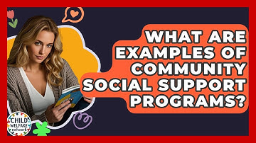 What Are Examples Of Community Social Support Programs? - Child Welfare Network
