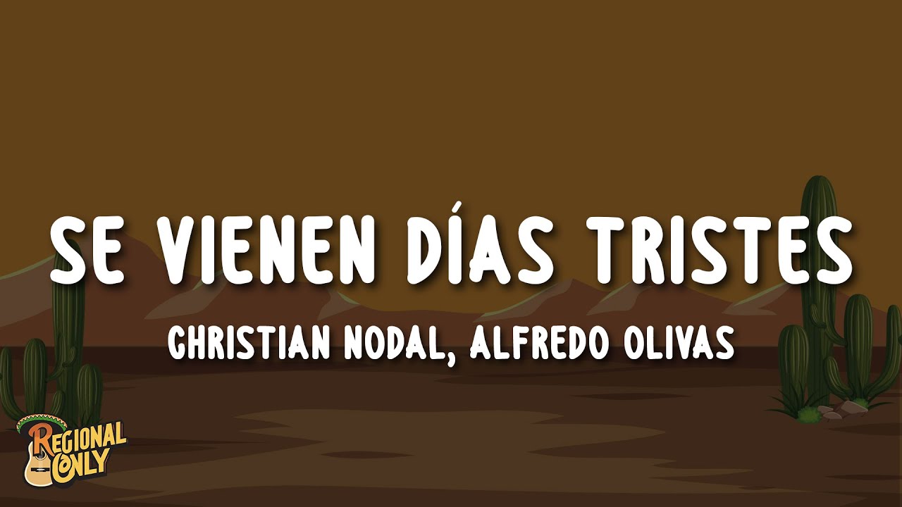 Christian Nodal, Alfredo Olivas - Se Vienen Días Tristes (Letra/Lyrics)