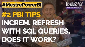 [EN] [#2 Power BI Tips] Does Incremental Refresh work with SQL Queries? Be CAREFUL with Native Query
