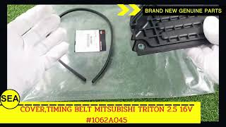 #ฝาครอบสายพานราวลิ้นบน #อะไหล่แท้เบิกศูนย์ ตรงรุ่น #MITSUBISHI #TRITON 2.5 16V #1062A045