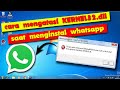 Cara Mengtasi KERNEL32.dll Saat memasang Whatsapp di windows7