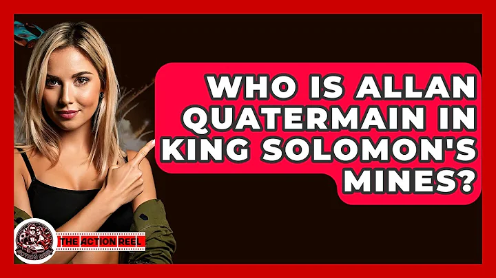 Who Is Allan Quatermain In King Solomon's Mines? - The Action Reel