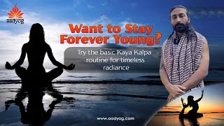 Kaya Kalpa Technique to Become Young Forever | 3 BASIC STEPS CAN BRING YOUTH ON YOUR SKIN #kayakalp