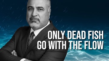 Only Dead Fish Go With The Flow