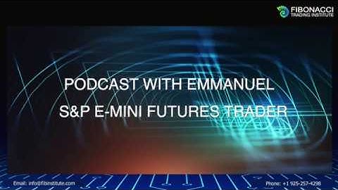 Podcast with Emmanuel - S&P E-Mini Futures Trader | Fibonacci Trading Institute