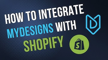 Tutorial: How To Integrate MyDesigns with Shopify