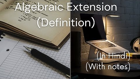 Advanced Algebra (lecture 13.A)| Algebraic Extension