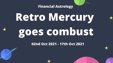 Retrograde Mercury Goes Combust - What to expect??