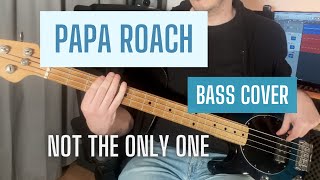Papa Roach - Not The Only One (Bass Cover)