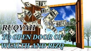 POWERFUL RUQYAH TO OPEN THE DOOR OF WEALTH AND RIZQ .