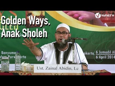 pendidikan-anak-islam:-golden-ways,-anak-sholeh---ustadz-zainal-abidin,-lc