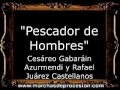 Pescador de Hombres - Cesáreo Gabaráin Azurmendi y Rafael Juárez Castellanos [GU]