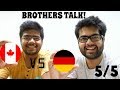 Where Should You Study: Canada vs Germany (5/5): Brothers share Personal Experiences: