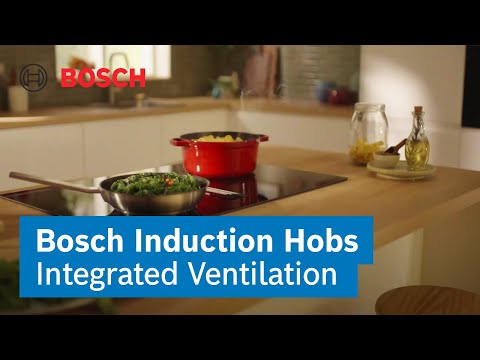 How Does the Integrated Venting Hob Work? | Bosch Induction Hobs | Bosch Home UK/Ireland
