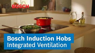 How Does The Integrated Venting Hob Work? Bosch Induction Hobs Bosch Home Ukireland