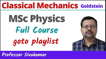 Classical Mechanics Lectures Full course for MSc Physics | NET Physics Lectures
