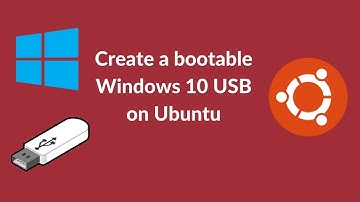 How to create a Windows 10 bootable USB on Ubuntu 18.04