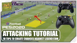 PES 2020 | ATTACKING TUTORIAL - 10 Tips for CREATING CHANCES vs LEGEND COM screenshot 3