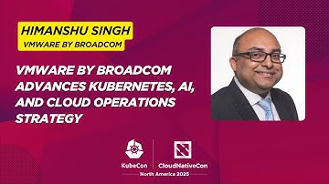 Himanshu Singh on VMware by Broadcom’s Kubernetes & AI Strategy | KubeCon + CloudNativeCon NA 2025