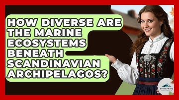 How Diverse Are The Marine Ecosystems Beneath Scandinavian Archipelagos? - Unmapping Scandinavia