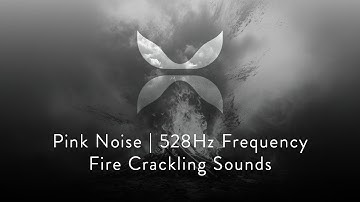 528Hz Frequency + Pink Noise + Fire Sounds | Eternal Flame