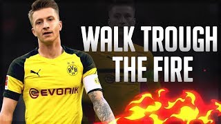 Marco Reus ► Walk Through The Fire ᴴᴰ