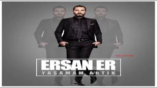 Ersan Er – Yaşamam Artık _2017