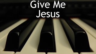 Give Me Jesus (In the Morning When I Rise) - piano instrumental cover with lyrics chords
