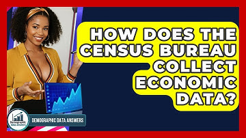 How Does The Census Bureau Collect Economic Data? - Demographic Data Answers