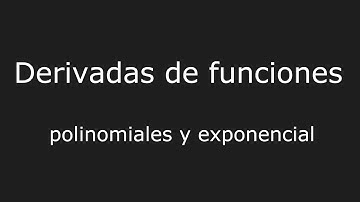 1. Derivadas de funciones polinomiales y exponenciales