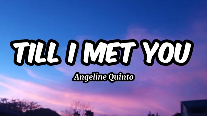 Till I Met You - Angeline Quinto (Lyrics)