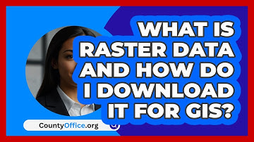 What Is Raster Data And How Do I Download It For GIS? - CountyOffice.org