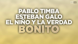 Pablo Timba, Esteban Galo, El Niño y la Verdad - Bonito (Official Audio) #latinhouse #housemusic