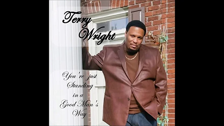 Terry Wright - You're Just Standing In A Good Man'...