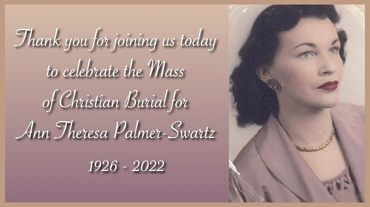 Funeral Mass for Ann Theresa Palmer-Swartz, Octobe...