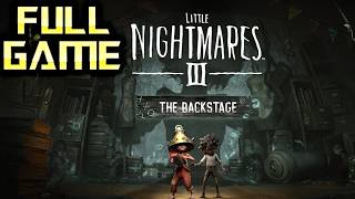 LITTLE NIGHTMARES 3 THE BACKSTAGE | Full Game 4K Walkthrough | No Commentary