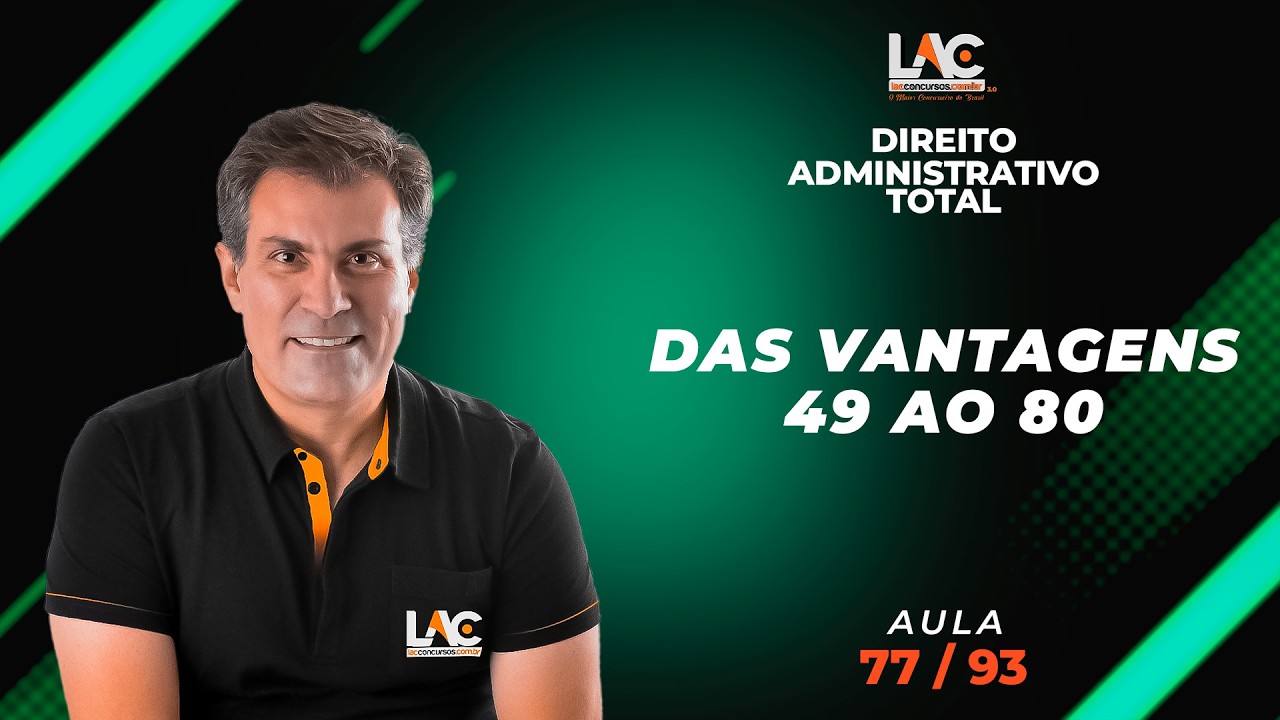 Direito Administrativo Total - Das Vantagens - 49 ao 80  [77/93]