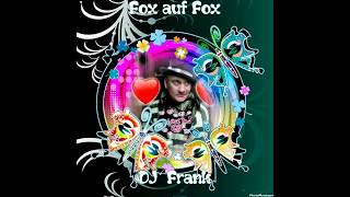 Fox auf Fox - DJ  Frank 2018