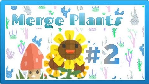 Merge Plants #2 ¦ Other Plants Game