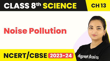 Class 8 Science Chapter 13 | Noise Pollution - Sound