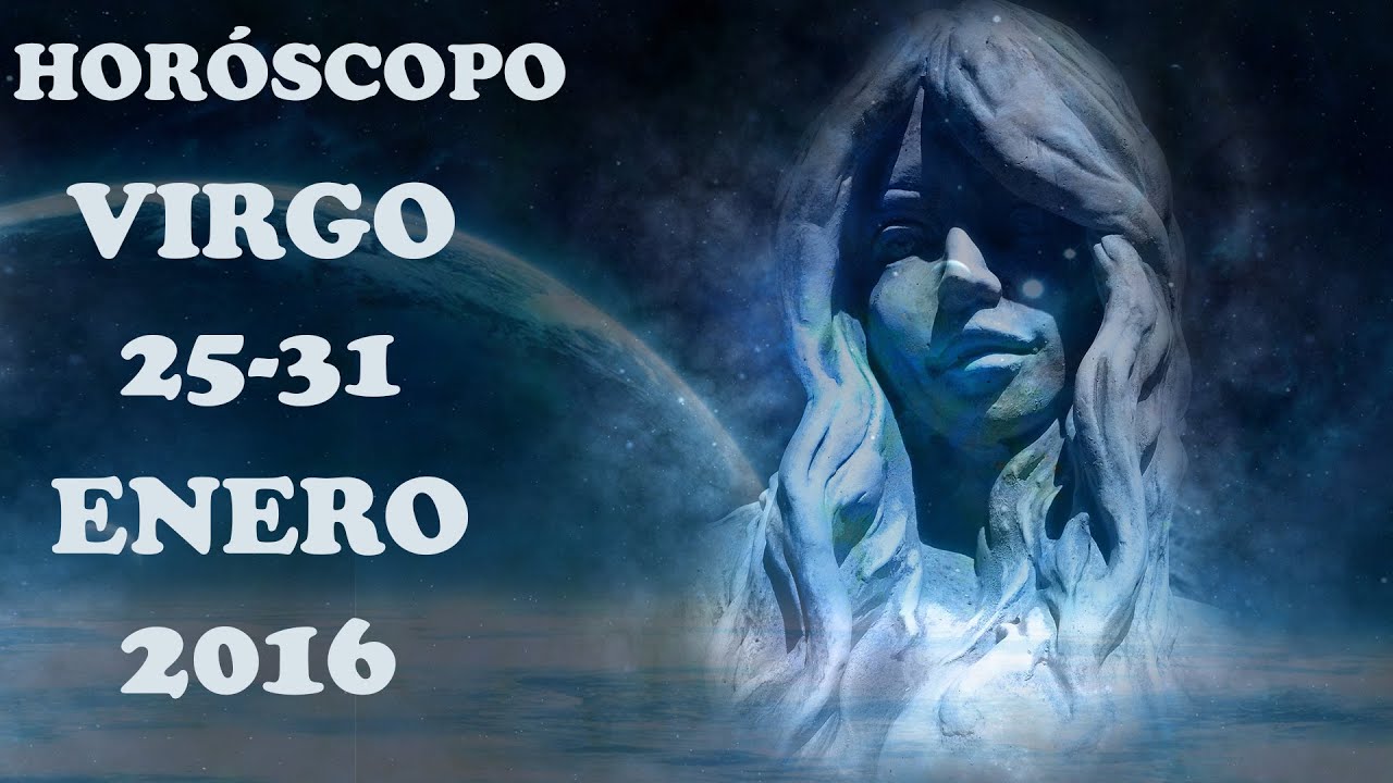 Horóscopo VIRGO + Amor Semana 2531 Enero 2016 LLEVA TUS SENTIMIENTOS A