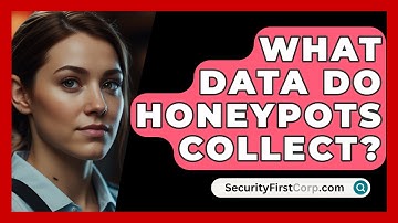 What Data Do Honeypots Collect? - SecurityFirstCorp.com
