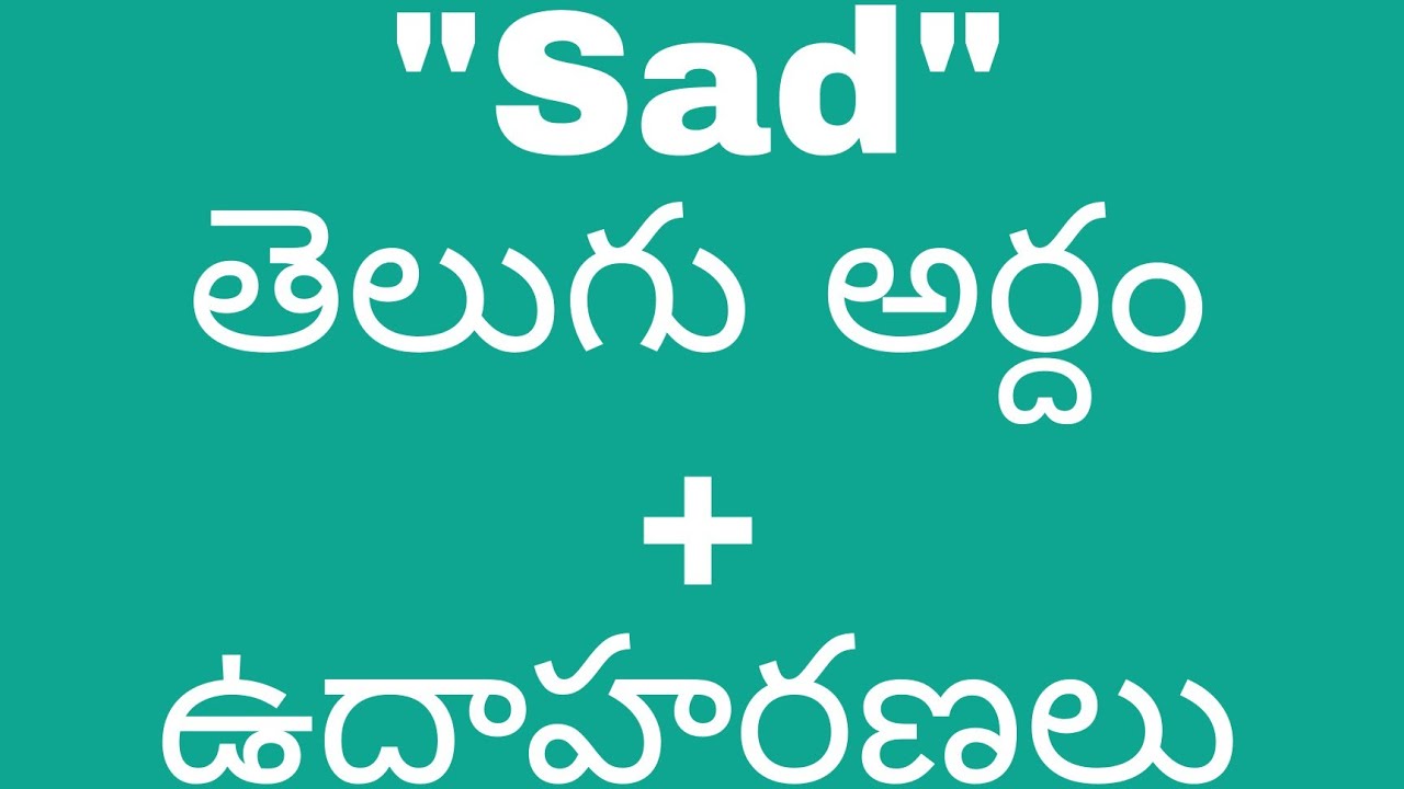 Sad meaning in telugu with examples | Sad తెలుగు లో ...