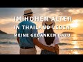 Wird man auch glücklich im hohen Alter in Thailand?  Das sind meine Gedanken dazu.