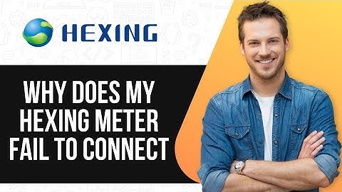 Why Does My Hexing Meter Fail To Connect