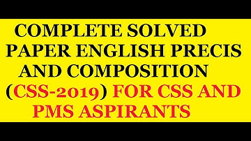 CSS-2019 COMPLETE SOLVED ENGLISH PRECIS AND COMPOSITION PAPER