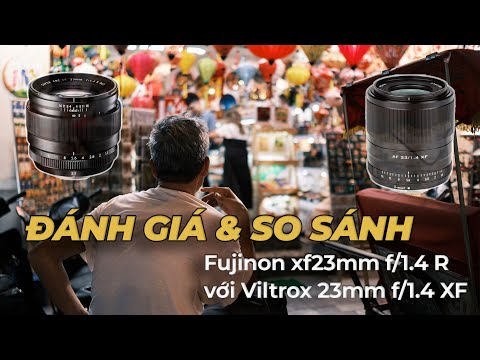 🎥 Đánh giá & so sánh - Fujinon xf23mm f/1.4 R với Viltrox 23mm f/1.4 XF — Video review, click xem trên YouTube