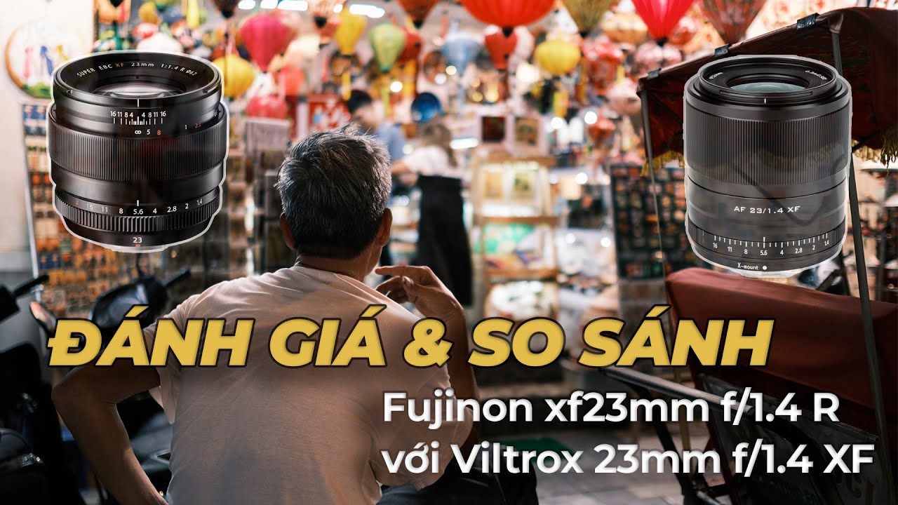 🎥 Đánh giá & so sánh - Fujinon xf23mm f/1.4 R với Viltrox 23mm f/1.4 XF — Video review, click xem trên YouTube