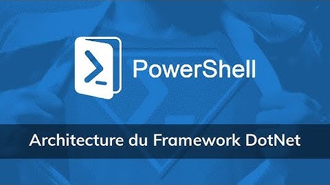 Architecture du Framework DotNet sous PowerShell - Vidéo Tuto