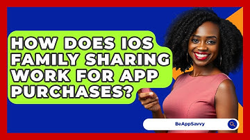 How Does iOS Family Sharing Work For App Purchases? - Be App Savvy